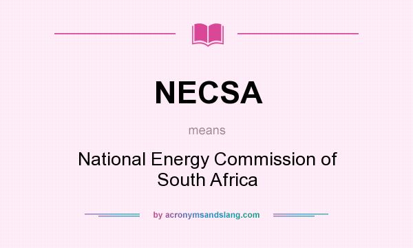 What does NECSA mean? It stands for National Energy Commission of South Africa