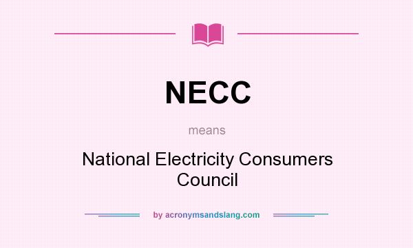 What does NECC mean? It stands for National Electricity Consumers Council