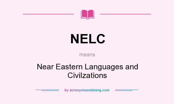 What does NELC mean? It stands for Near Eastern Languages and Civilzations