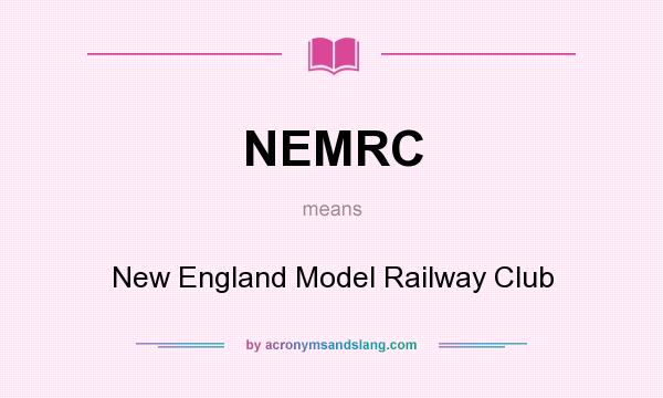 What does NEMRC mean? It stands for New England Model Railway Club