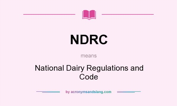 What does NDRC mean? It stands for National Dairy Regulations and Code