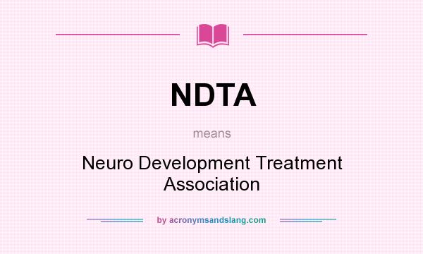 What does NDTA mean? It stands for Neuro Development Treatment Association