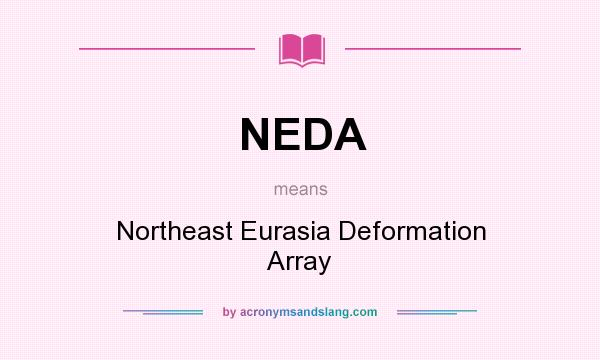 What does NEDA mean? It stands for Northeast Eurasia Deformation Array