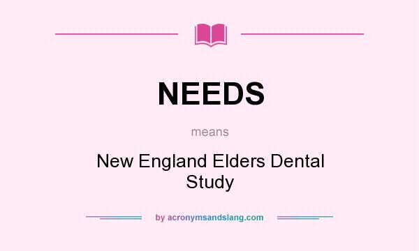 What does NEEDS mean? It stands for New England Elders Dental Study