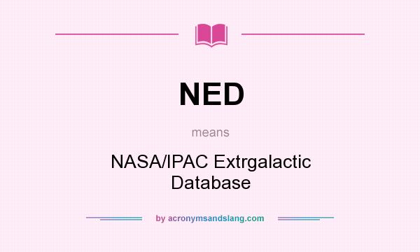 What does NED mean? It stands for NASA/IPAC Extrgalactic Database