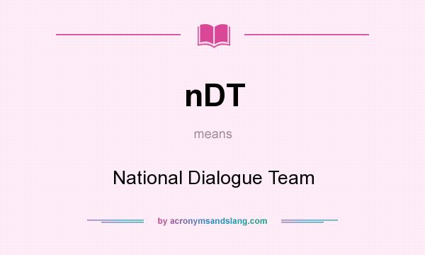What does nDT mean? It stands for National Dialogue Team
