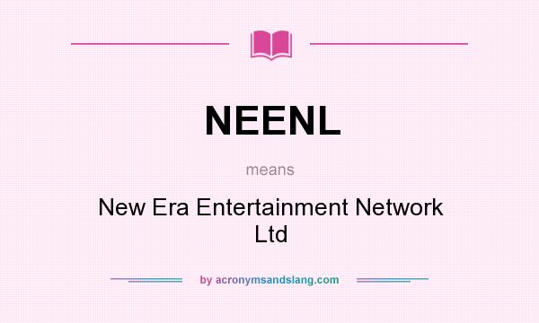 What does NEENL mean? It stands for New Era Entertainment Network Ltd