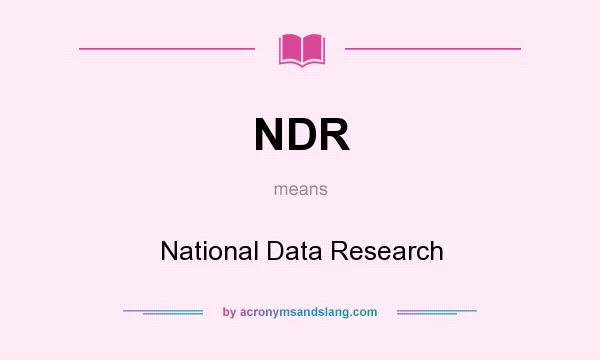 What does NDR mean? It stands for National Data Research