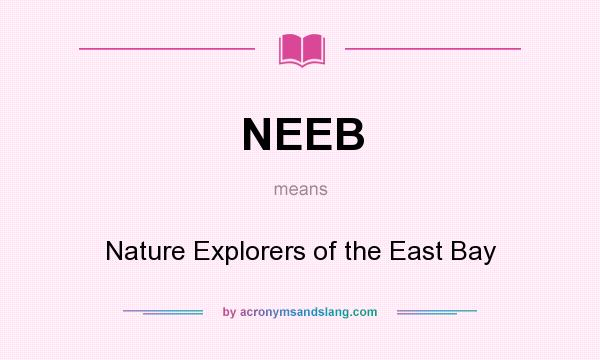 What does NEEB mean? It stands for Nature Explorers of the East Bay