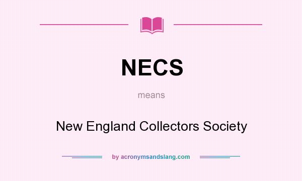 What does NECS mean? It stands for New England Collectors Society