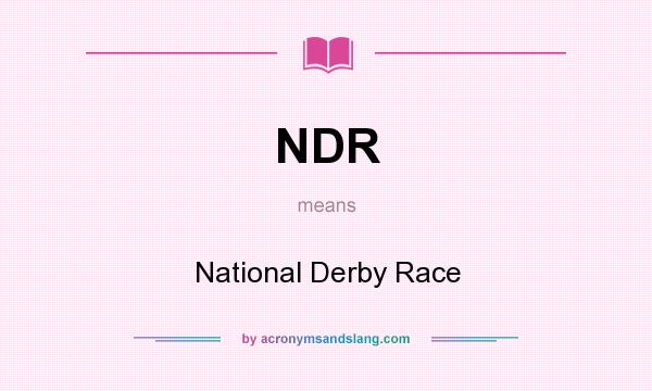 What does NDR mean? It stands for National Derby Race