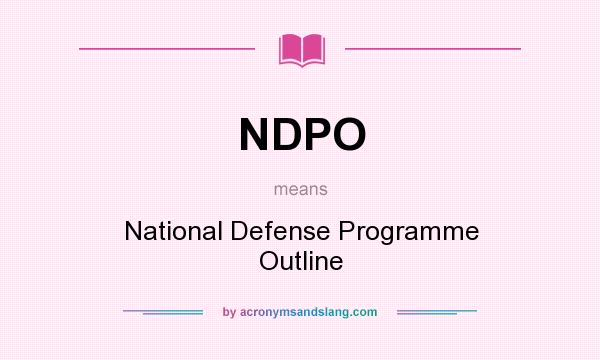 What does NDPO mean? It stands for National Defense Programme Outline