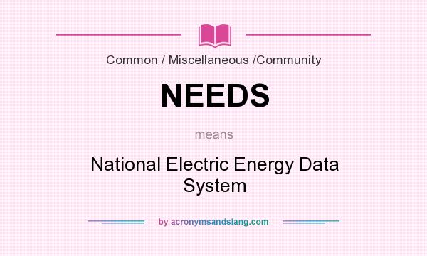 What does NEEDS mean? It stands for National Electric Energy Data System