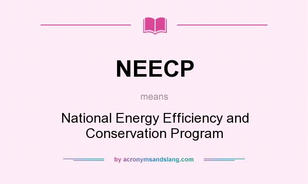 What does NEECP mean? It stands for National Energy Efficiency and Conservation Program
