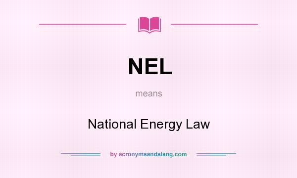 What does NEL mean? It stands for National Energy Law