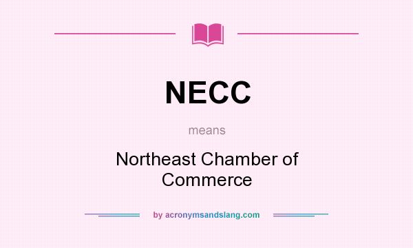 What does NECC mean? It stands for Northeast Chamber of Commerce