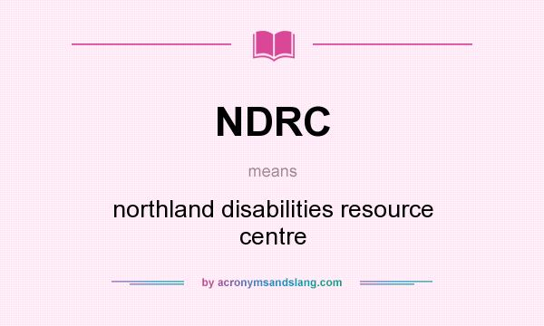 What does NDRC mean? It stands for northland disabilities resource centre