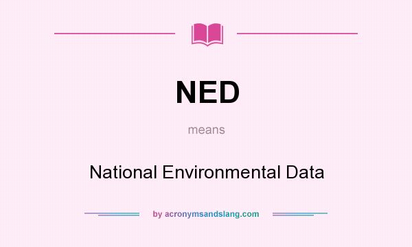 What does NED mean? It stands for National Environmental Data