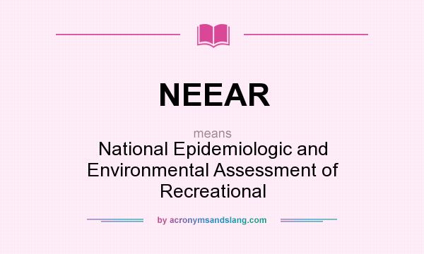 What does NEEAR mean? It stands for National Epidemiologic and Environmental Assessment of Recreational