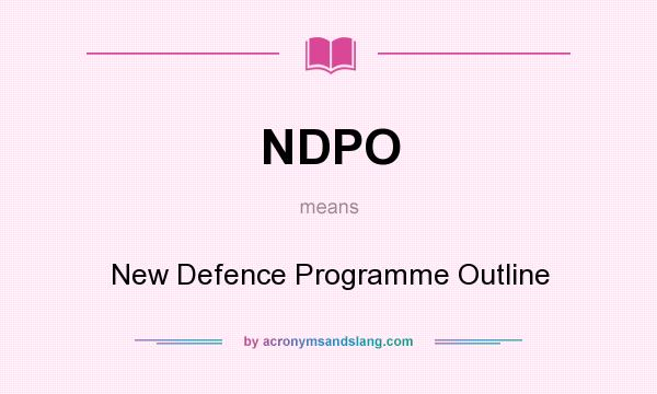 What does NDPO mean? It stands for New Defence Programme Outline