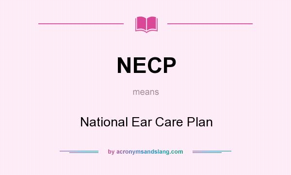What does NECP mean? It stands for National Ear Care Plan