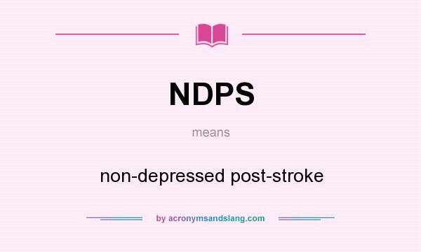 What does NDPS mean? It stands for non-depressed post-stroke