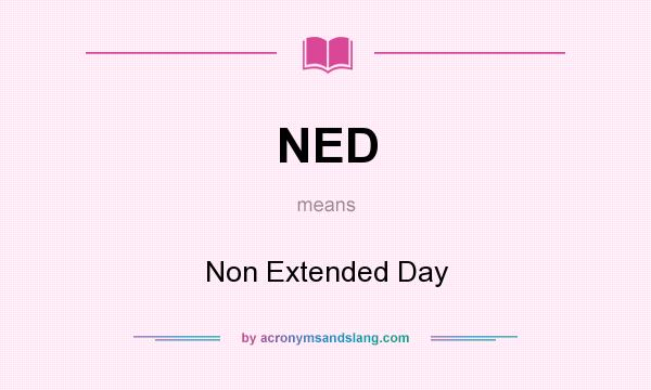 What does NED mean? It stands for Non Extended Day