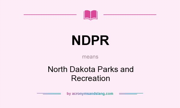 What does NDPR mean? It stands for North Dakota Parks and Recreation