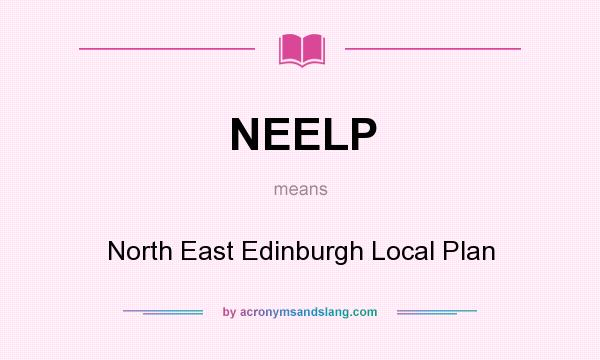 What does NEELP mean? It stands for North East Edinburgh Local Plan