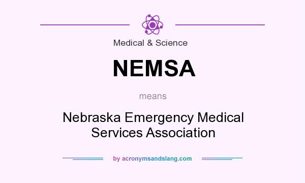 What does NEMSA mean? It stands for Nebraska Emergency Medical Services Association