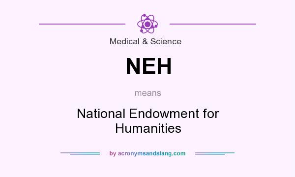What does NEH mean? It stands for National Endowment for Humanities