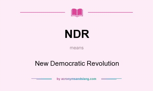 What does NDR mean? It stands for New Democratic Revolution