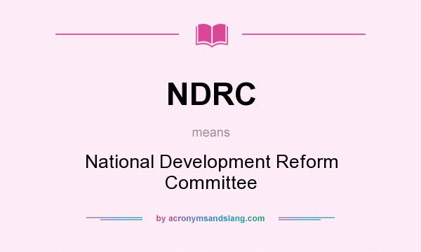What does NDRC mean? It stands for National Development Reform Committee