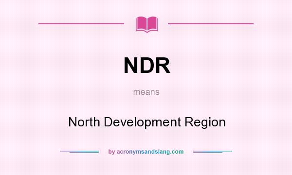 What does NDR mean? It stands for North Development Region