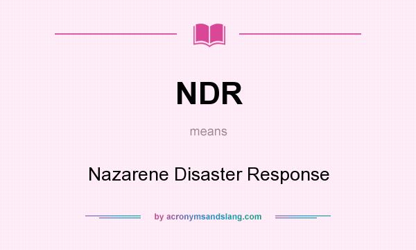 What does NDR mean? It stands for Nazarene Disaster Response