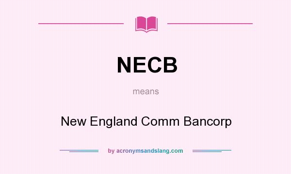 What does NECB mean? It stands for New England Comm Bancorp