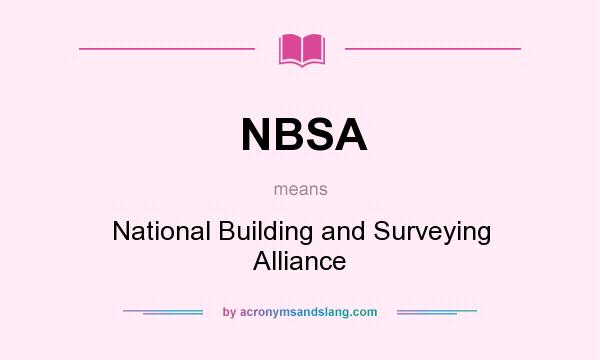 What does NBSA mean? It stands for National Building and Surveying Alliance