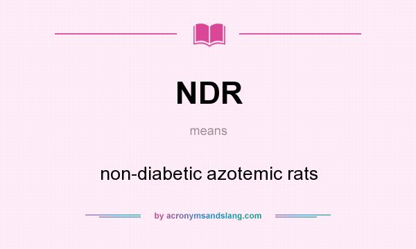 What does NDR mean? It stands for non-diabetic azotemic rats
