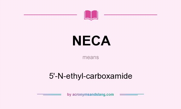 What does NECA mean? It stands for 5`-N-ethyl-carboxamide