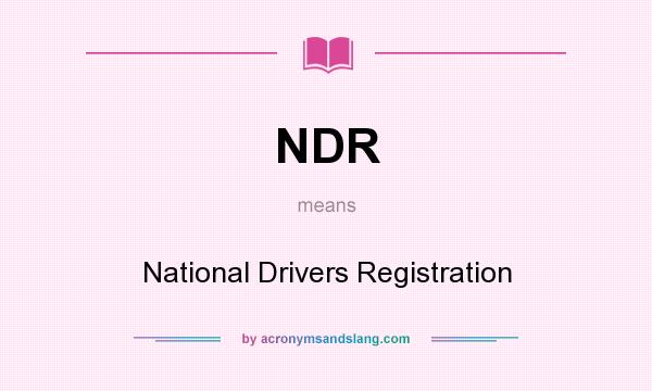 What does NDR mean? It stands for National Drivers Registration