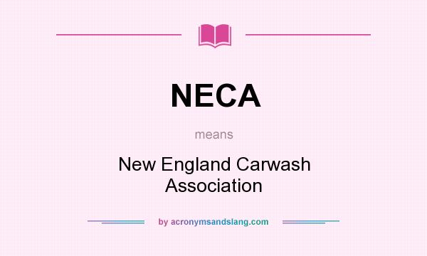 What does NECA mean? It stands for New England Carwash Association