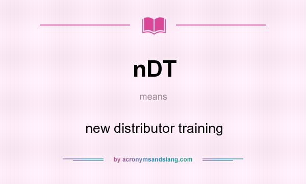 What does nDT mean? It stands for new distributor training