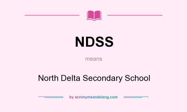 What does NDSS mean? It stands for North Delta Secondary School