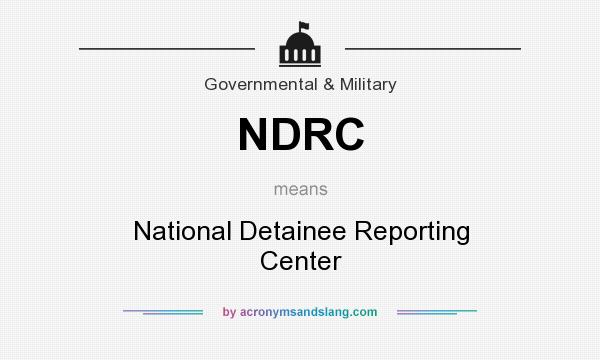 What does NDRC mean? It stands for National Detainee Reporting Center