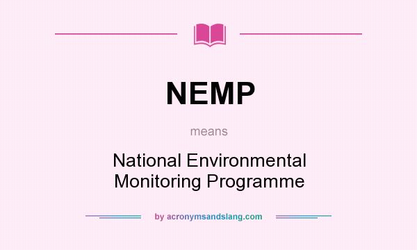 What does NEMP mean? It stands for National Environmental Monitoring Programme
