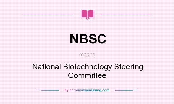 What does NBSC mean? It stands for National Biotechnology Steering Committee