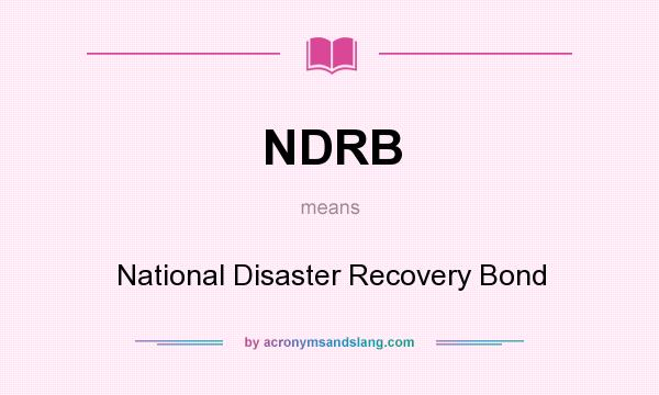 What does NDRB mean? It stands for National Disaster Recovery Bond