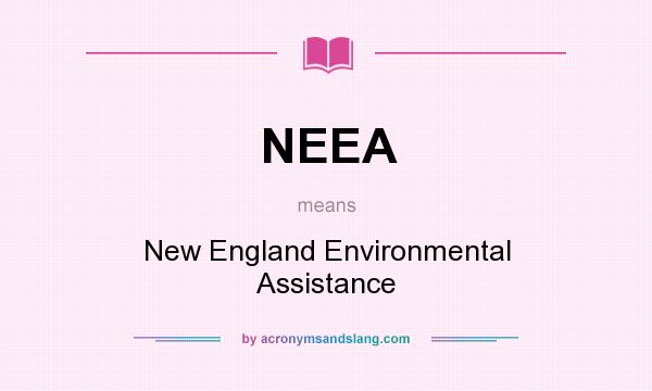 What does NEEA mean? It stands for New England Environmental Assistance