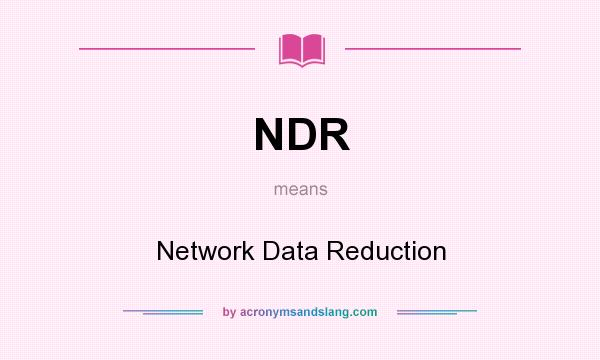 What does NDR mean? It stands for Network Data Reduction