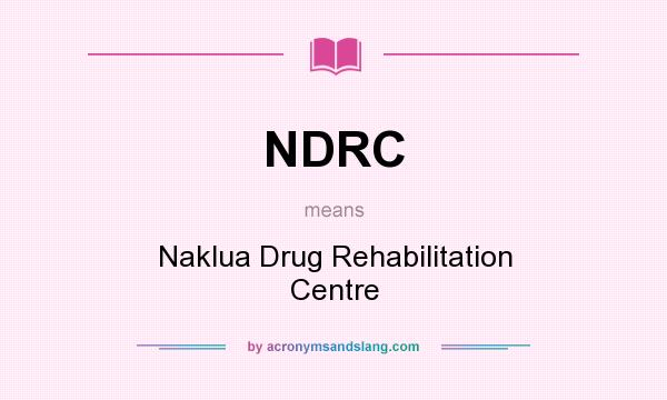 What does NDRC mean? It stands for Naklua Drug Rehabilitation Centre